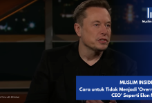 Cara untuk Tidak Menjadi 'Overrated CEO' Seperti Elon Musk