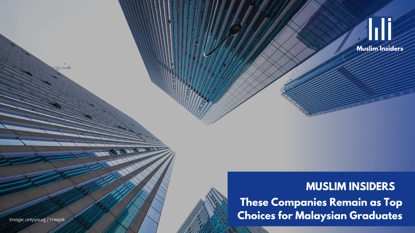 These Companies Remain as Top Choices for Malaysian Graduates